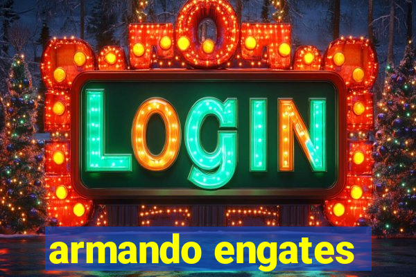 armando engates